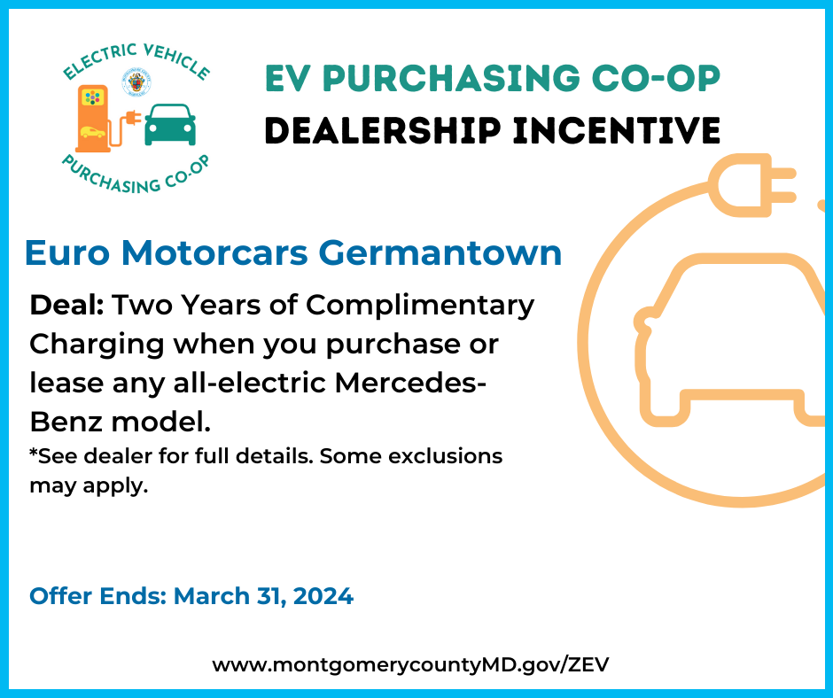 EV Purchasing Co-op Dealership Incentive. Euro Motorcars Germantown. Deal: Two years of complimentary charging when you purchase or lease any all-electric Mercedes-Benz model. See dealer for full details. Some exclusions may apply. Offer Ends: March 31, 2024. 