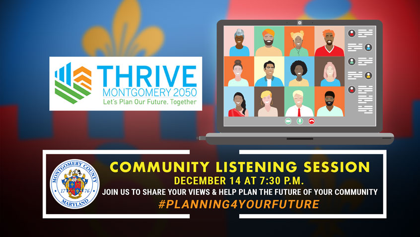 Thrive Montgomery 2050 Community Listening Session December 14, 2021 at 7 P.M.