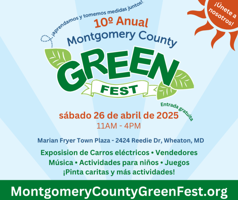 10mo festival ambiental del Condado de Montgomery conocido en ingles como Montgomery County GreenFest, 2424 Reedie Dr., Wheaton, MD. MontgomeryCountyGreenFest.org.