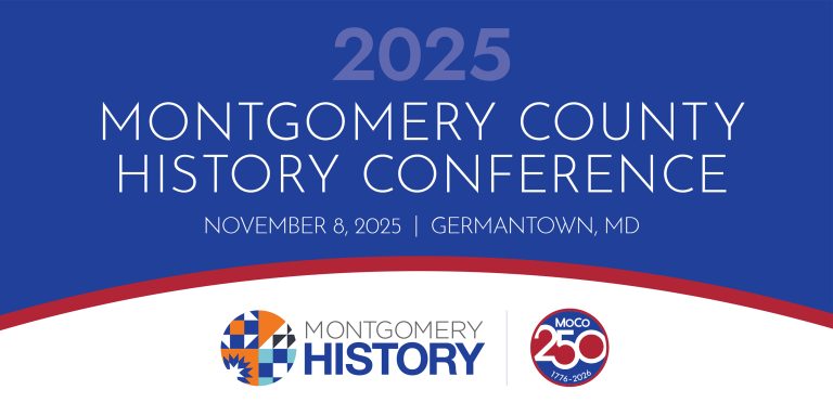 Graphic with Montgomery County history logo and 250th anniversary text: “Montgomery County History Conference, November 8, 2025, Germantown, MD.”