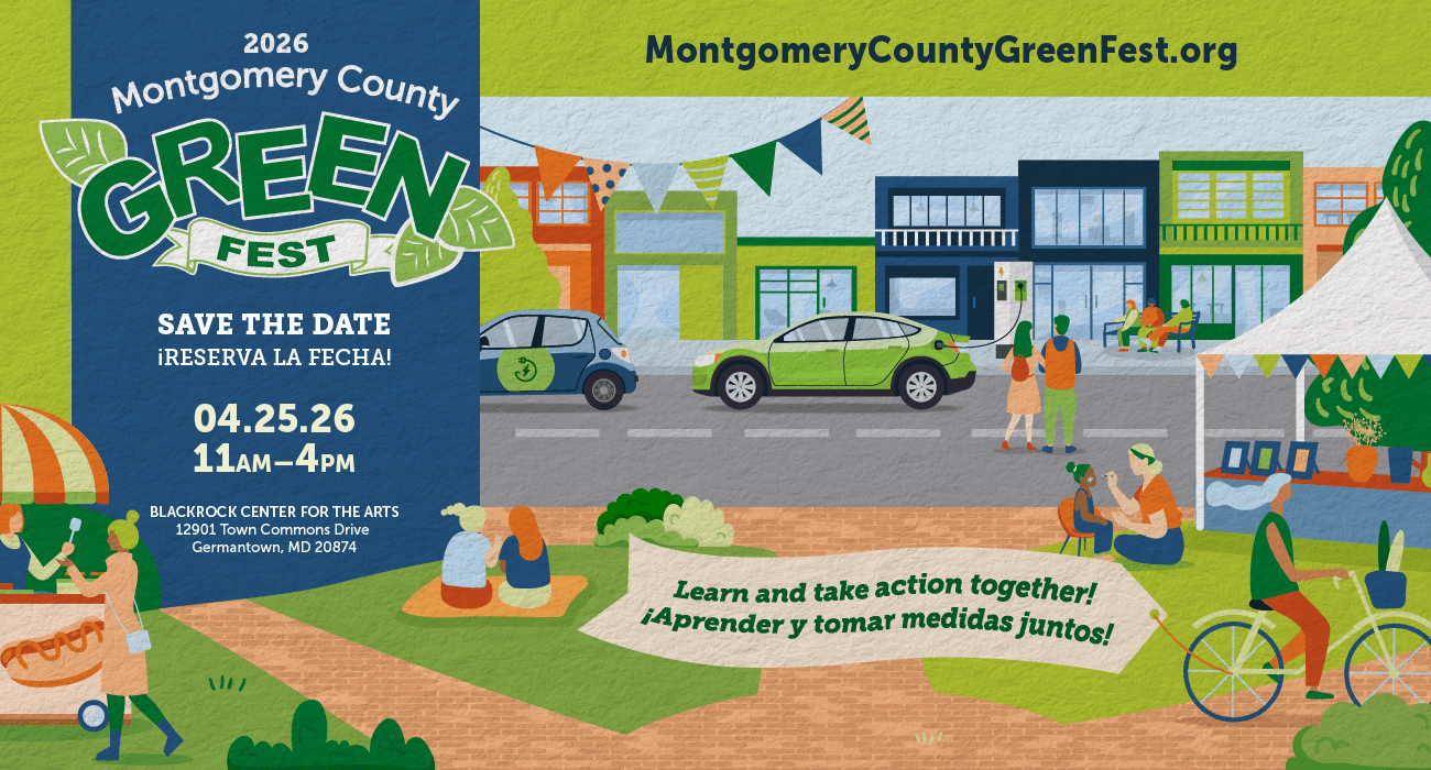 GreenFest Save the Date 04/25/26, 11 a.m. - 4 p.m. montgomerycountygreenfest.org