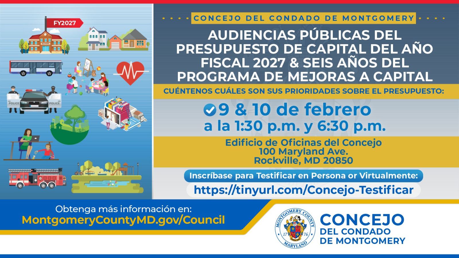 Audiencias Públicas del Presupuesto de Capital del Año Fiscal 2027 & Seis Años del Programa de Mejoras a Capital. Cuéntenos cuales son sus prioridades sobre el presupuesto. 9 & 10 de febrero a la 1:30 p.m. & 6:30 p.m. Edificio de Oficinas del Concejo, 100 Maryland Ave., Rockville, Md. Más información: montgomerycountymd.gov/Council