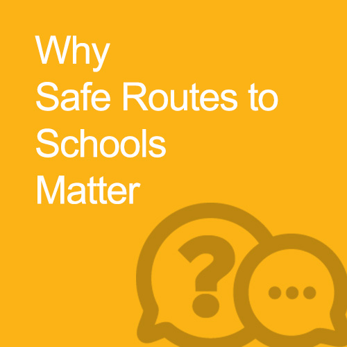 Why Safe Routes to Schools Matter