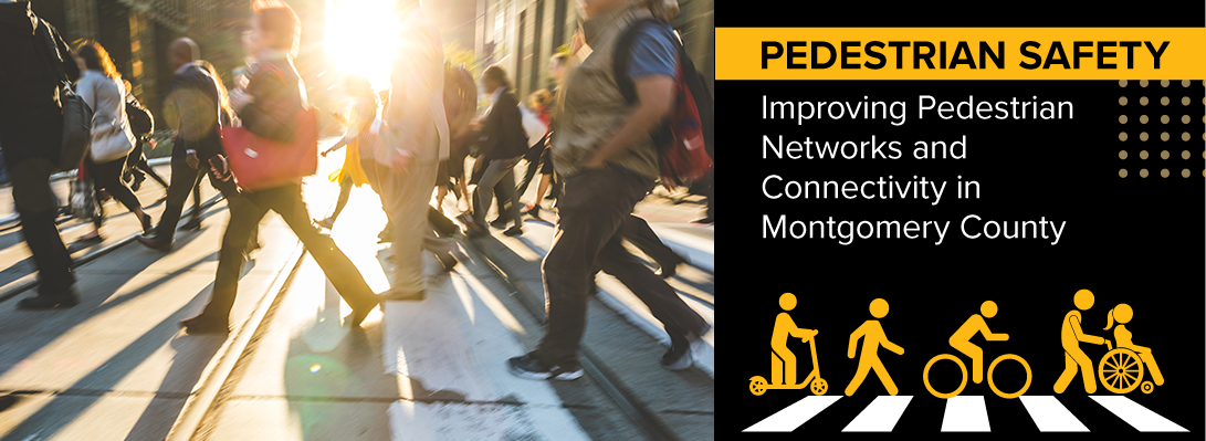 Pedestrian Safety - Immproving Pedestrian networks and connectivity in Montgomery County
