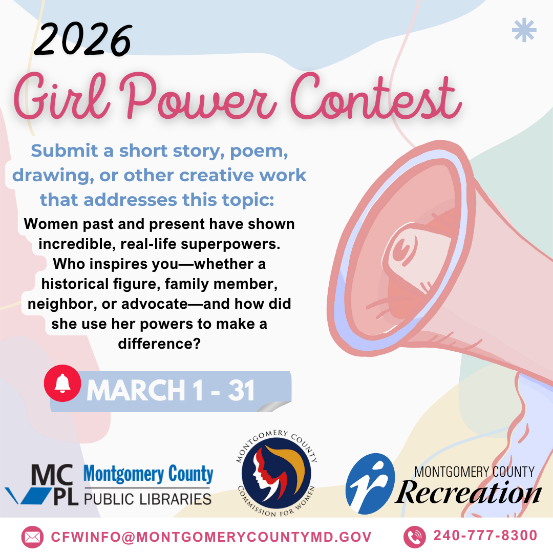 2026 - Girl Power contest - March 1 - 31. Submit a short story, poem, drawing, or other creative work that addresses the topic: women past and present have shown incredible, real life superpowers.  who inspires you - whether a historical figure, familymember, neighbor or advocate - and how did she use her powers to make a difference